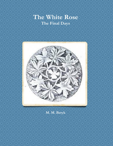 The White Rose - The Final Days