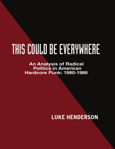 This Could Be Everywhere: An Analysis of Radical Politics in American Hardcore Punk: 1980-1986