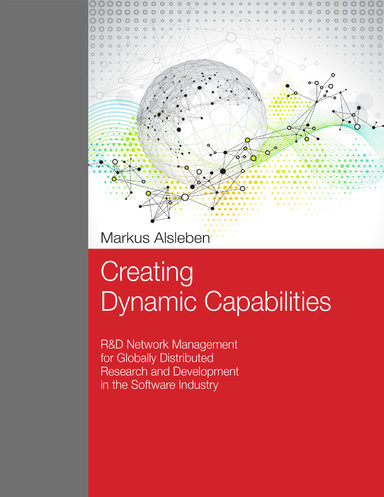 Creating  Dynamic Capabilities - R&D Network Management for Globally Distributed  Research and Development in the Software Industry
