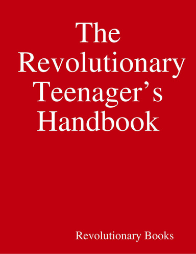 The Revolutionary Teenager’s Handbook