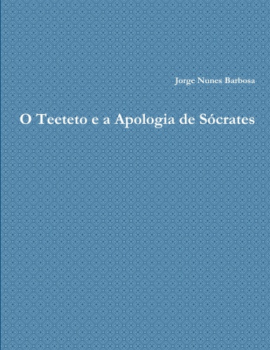 O Teeteto e a Apologia de Sócrates