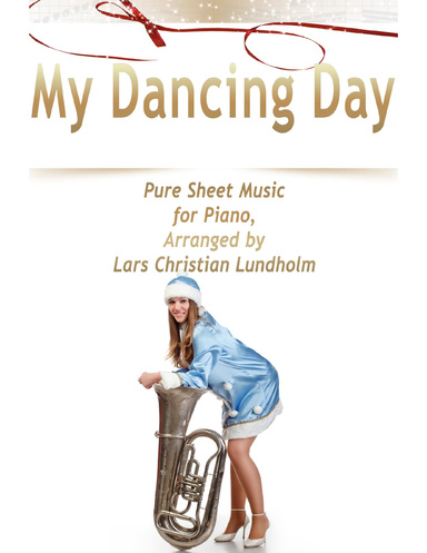 My Dancing Day Pure Sheet Music for Piano, Arranged by Lars Christian Lundholm