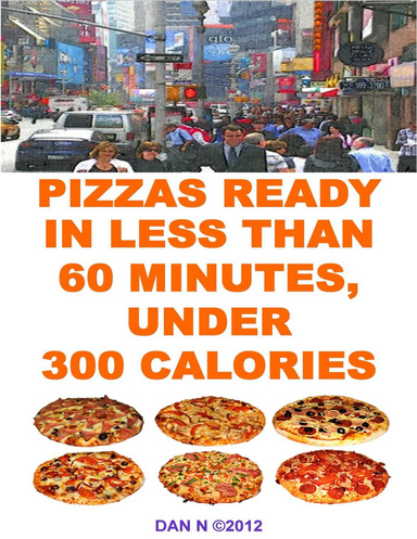 Pizzas Ready In Less Than 60 Minutes, Under 300 Calories