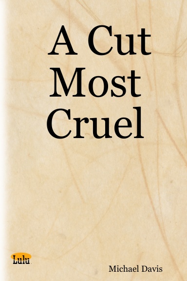 A Cut Most Cruel