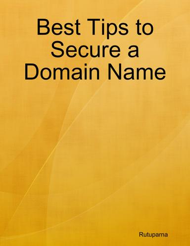 Best Tips to Secure a Domain Name