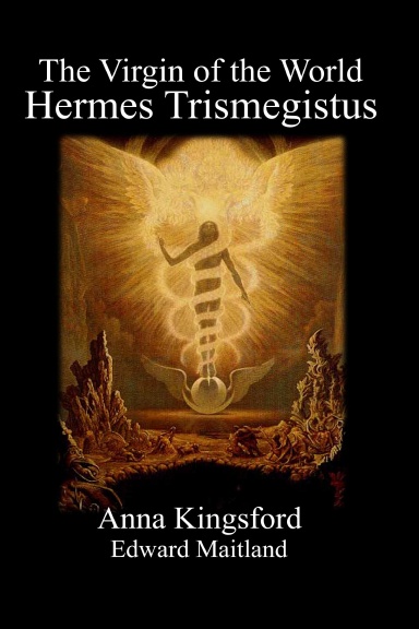 THE VIRGIN OF THE WORLD OF HERMES MERCURIUS TRISMEGISTUS