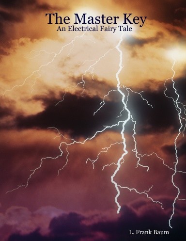 The Master Key : An Electrical Fairy Tale