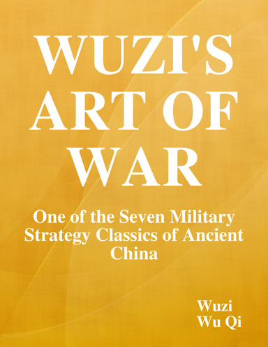 Wuzi’s Art of War: One of the Seven Military Strategy Classics of Ancient China