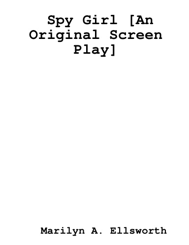 Spy Girl [An Original Screen Play]