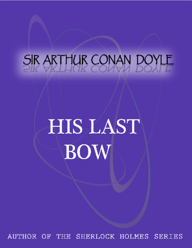 His Last Bow An Epilogue Of Sherlock Holmes