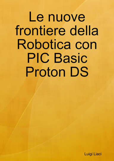 Le nuove frontiere della Robotica con PIC Basic Proton DS