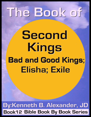 The Book of Second Kings - Bad and Good Kings; Elisha; Exile