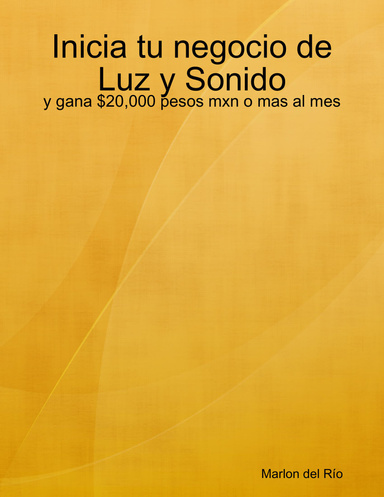 Inicia tu negocio de Luz y Sonido: y gana $20,000 pesos mxn o mas al mes