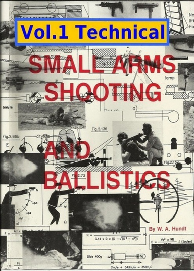 SMALL ARMS SHOOTING AND BALLISTICS: Volume 1