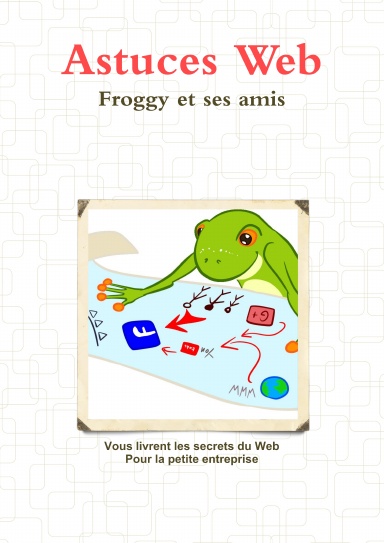 Les astuces du Web - Froggy et ses amis