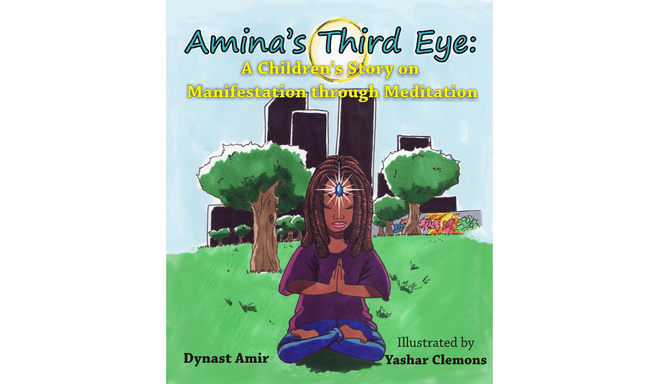 Amina's Third Eye: A Children's Story on Manifestation through Meditation