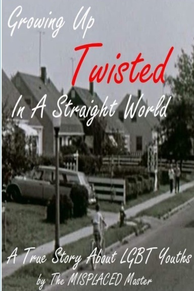 Misplaced: Growing Up Twisted In A Straight World