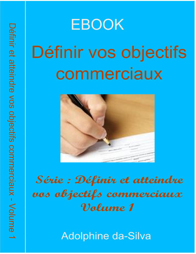 Définir vos objectifs commerciaux - Série : Définir et atteindre vos objectifs commerciaux - Volume 1