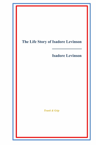 The Life Story of Isadore Levinson