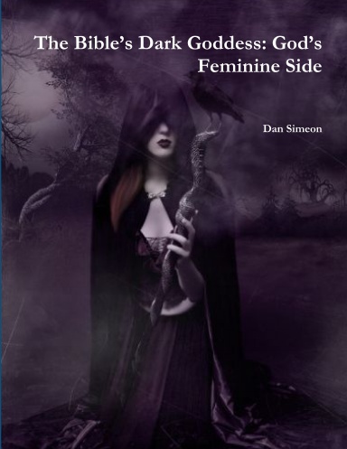 The Bible’s Dark Goddess: God’s Feminine Side