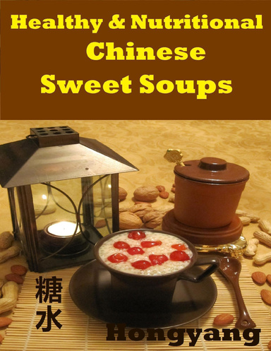 Healthy and Nutritional Chinese Sweet Soups: 15 Recipes with Photos