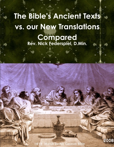 The Bible Ancient Texts vs. our New Translations Compared
