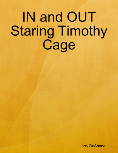 IN and OUT Staring Timothy Cage