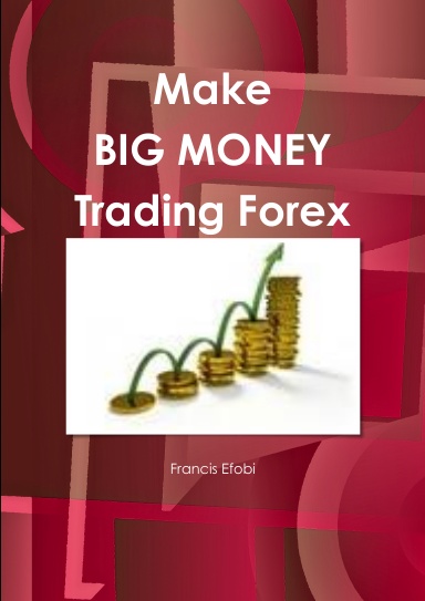 Make BIG MONEY Trading Forex