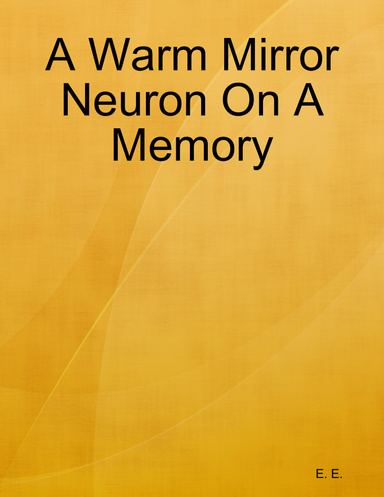 A Warm Mirror Neuron On a Memory