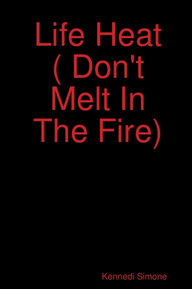Life Heat ( Don't Melt In The Fire)