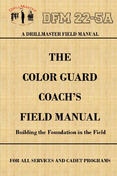 DrillMaster's Color Guard Coach's Field Manual (Spiral)