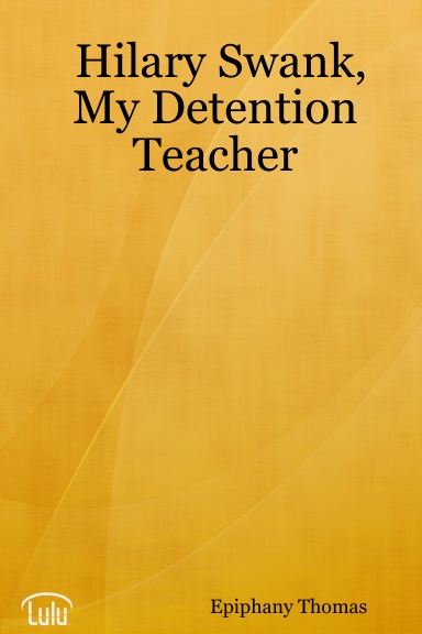 Hilary Swank, My Detention Teacher