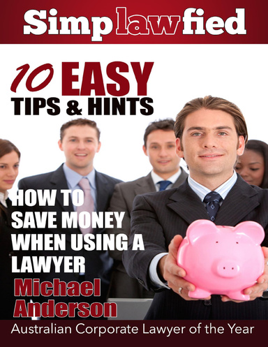 10 Easy Tips & Hints - How to Save Money When Using a Lawyer