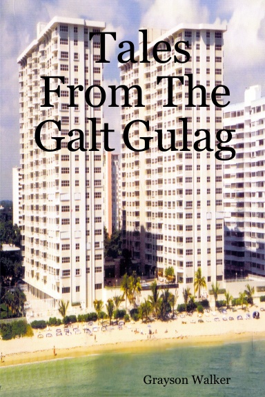 Tales From The Galt Gulag