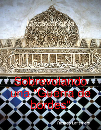 Medio oriente: sobrevolando una "Guerra de bordes"