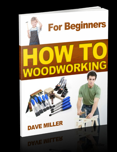 HOW TO WOODWORKING