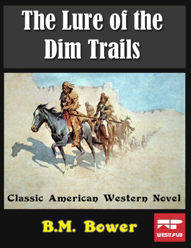 The Lure of the Dim Trails: Classic American Western Novel
