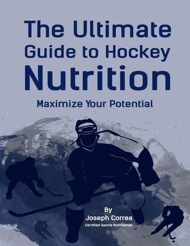 The Ultimate Guide to Hockey Nutrition: Maximize Your Potential
