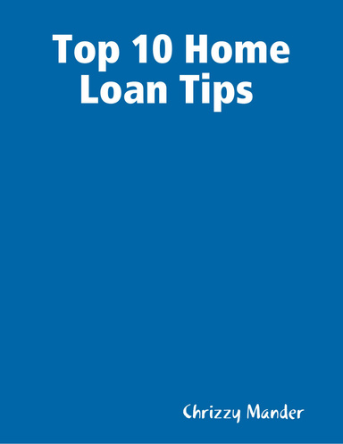 Top 10 Home Loan Tips