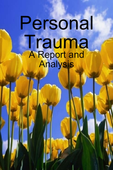 Personal Trauma: A Report and Analysis