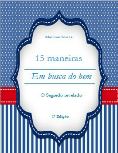 15 Maneiras Em Busca Do Bem O Segredo Revelado