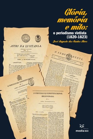 Glória, Memória e Mito: o periodismo vintista (1820 - 1823)