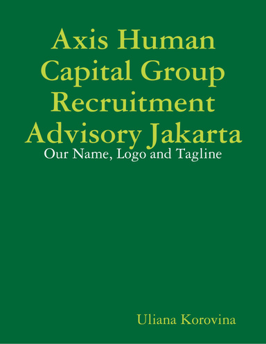Axis Human Capital Group Recruitment Advisory Jakarta: Our Name, Logo and Tagline