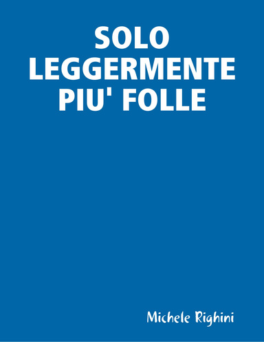 Solo leggermente più folle