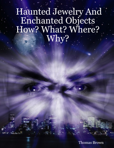 Haunted Jewelry And Enchanted Objects How? What? Where? Why?