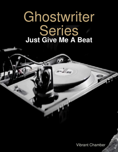 Ghostwriter Series: Just Give Me A Beat