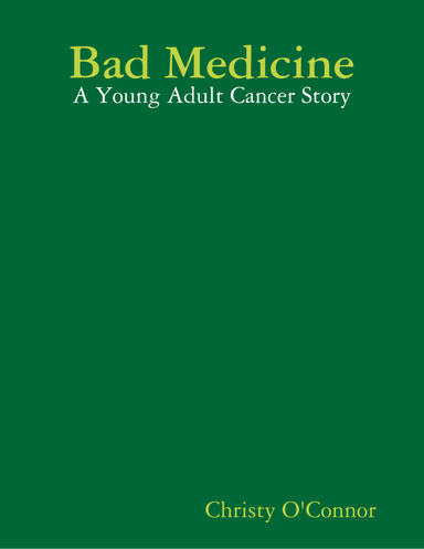 Bad Medicine: A Young Adult Cancer Story