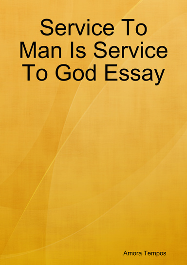 essay on serve man serve god