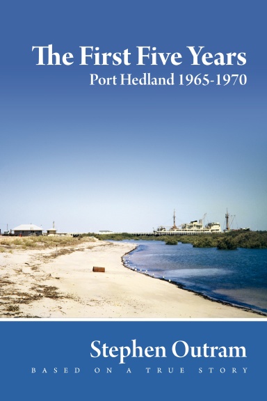 The First Five Years: Port Hedland 1965-1970