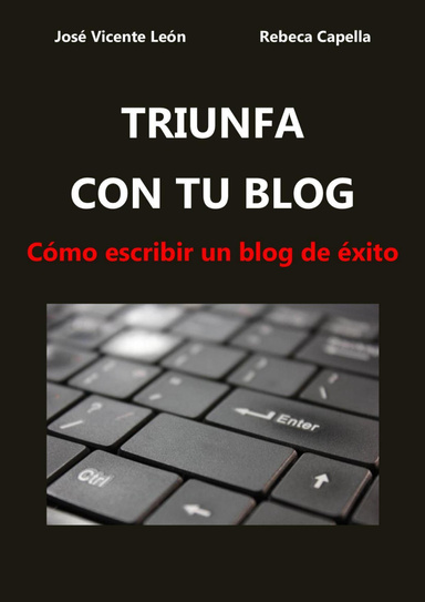 Triunfa con tu blog - Cómo escribir un blog de éxito